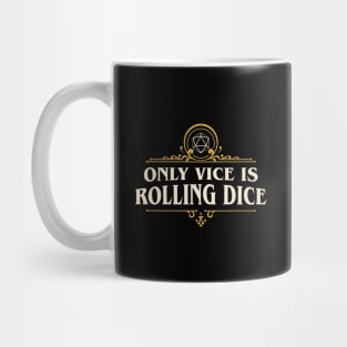 Only Vice is Rolling Dice Funny Tabletop RPG Mug